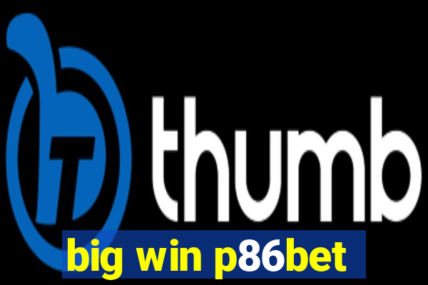 big win p86bet